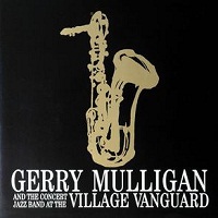 GERRY MULLIGAN & CONCERT JAZZ BAND AT THE VILLAGE VANGUARD